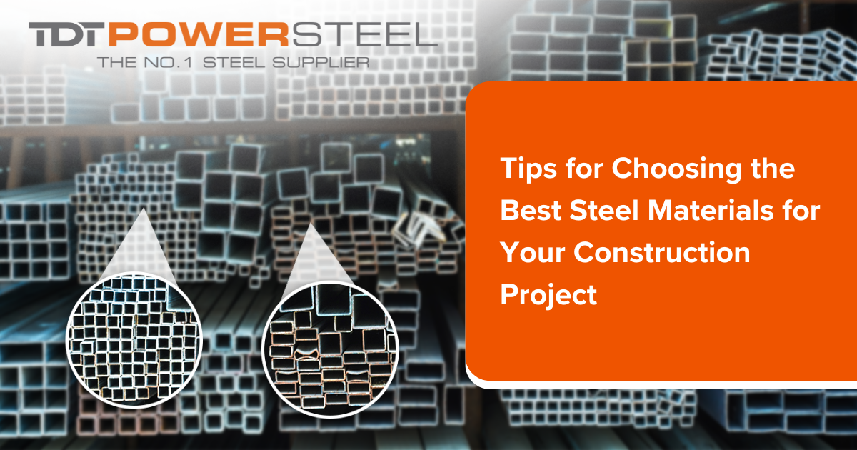 Tips for Choosing the Best Steel Materials for Your Construction Project