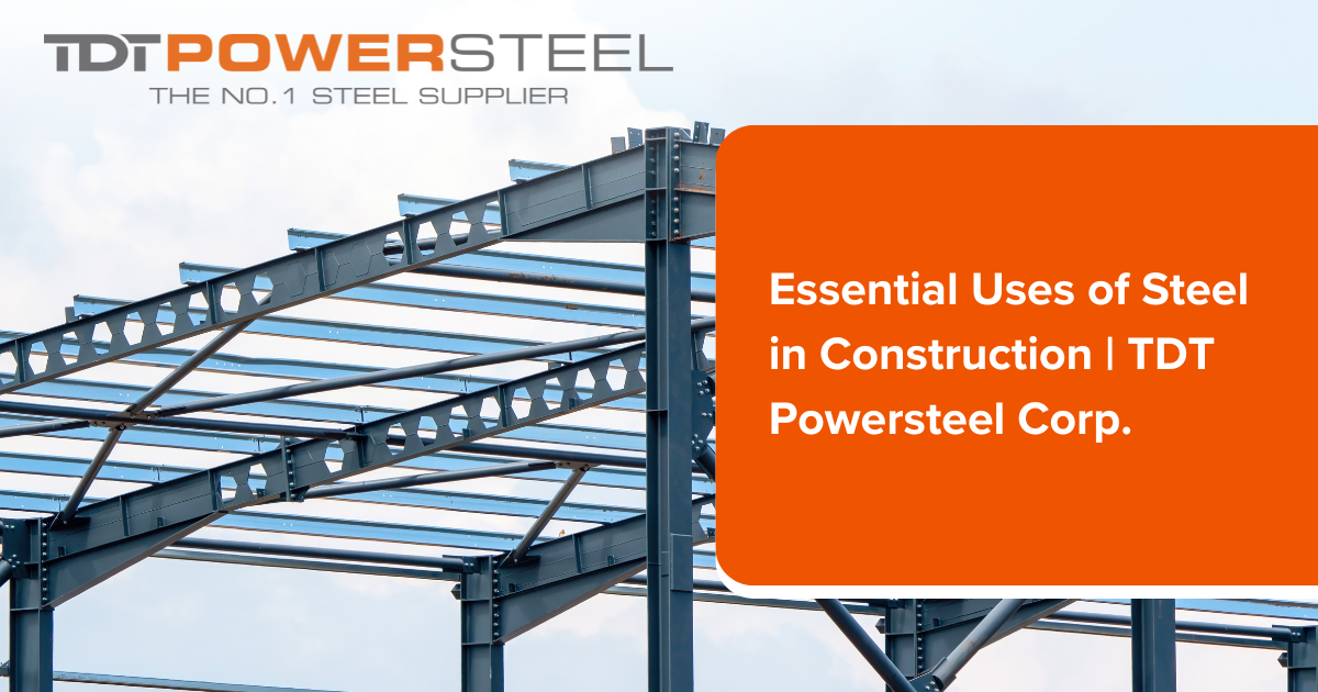 5 Essential Uses of Steel in Construction | TDT Powersteel Corp.