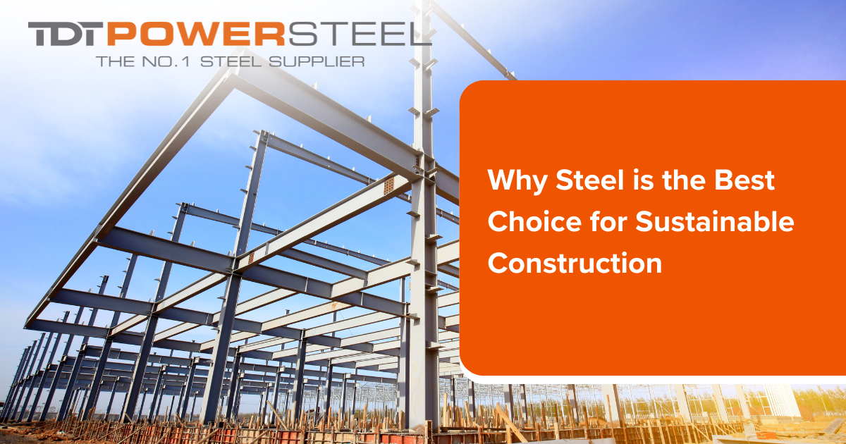 Why Steel is the Best Choice for Sustainable Construction