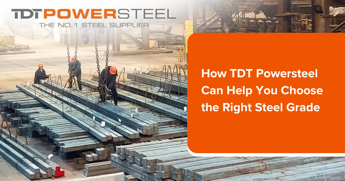 How TDT Powersteel Can Help You Choose the Right Steel Grade